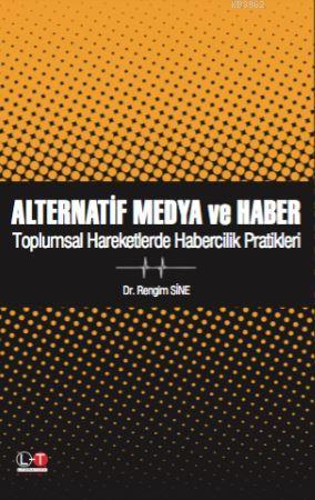 Alternatif Medya ve Haber; Toplumsal Hareketlerde Habercilik Pratikler