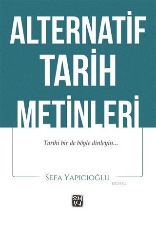 Alternatif Tarih Metinleri | Sefa Yapıcıoğlu | Kutlu Yayınevi