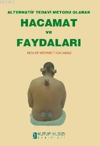 Alternatif Tedavi Metodu Olarak Hacamat ve Faydaları | Mehmet Kocabaş 