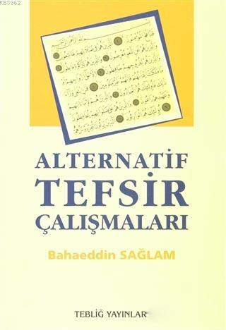 Alternatif Tefsir Çalışmaları | Bahaeddin Sağlam | Tebliğ Yayınları