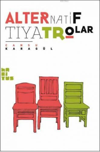 Alternatif Tiyatrolar | Cansu Karagül | Habitus Kitap