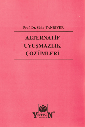 Alternatif Uyuşmazlık Çözümleri | Serap Helvacı | Yetkin Yayınları