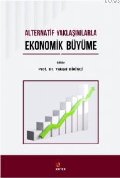 Alternatif Yaklaşımlarla Ekonomik Büyüme | Yüksel Birinci | Kriter Yay