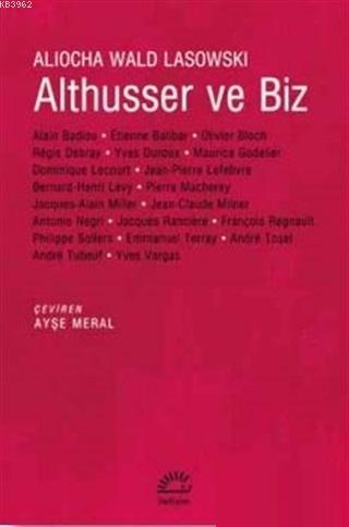 Althusser ve Biz | Aliocha Wald Lasowski | İletişim Yayınları