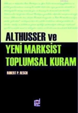 Althusser Ve Yeni Marksist Toplumsal Kuram | Robert Paul Resch | Pales