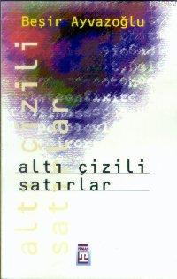 Altı Çizili Satırlar | Beşir Ayvazoğlu | Timaş Yayınları