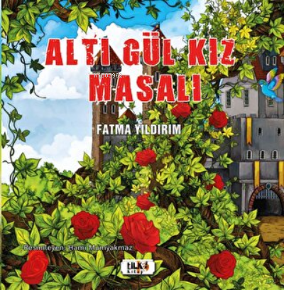 Altı Gül Kız Masalı | Fatma Yıldırım | Tilki Kitap