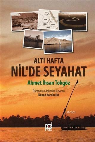 Altı Hafta Nil'de Seyahat | Ahmet İhsan Tokgöz | Pales Yayınları