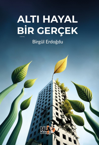 Altı Hayal Bir Gerçek | Birgül Erdoğdu | Tilki Kitap