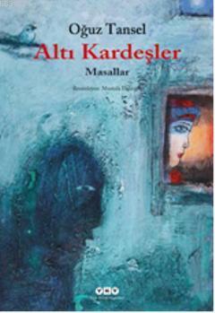 Altı Kardeşler; Masallar | Oğuz Tansel | Yapı Kredi Yayınları ( YKY )