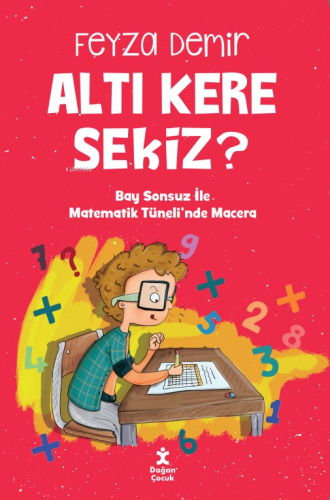 Altı Kere Sekiz?;Bay Sonsuz İle Matematik Tüneli’nde Macera | Feyza De