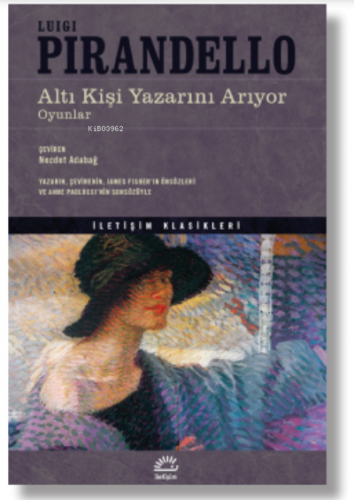 Altı Kişi Yazarını Arıyor Oyunlar | Luigi Pirandello | İletişim Yayınl