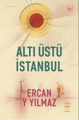 Altı Üstü İstanbul | Ercan Y. Yılmaz | İthaki Yayınları