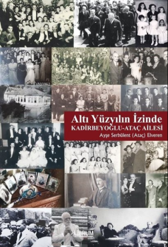 Altı Yüzyılın İzinde | Ayşe Serbülent Elveren | Librum Kitap