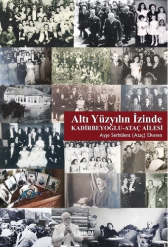 Altı Yüzyılın İzinde | Ayşe Serbülent Elveren | Librum Kitap