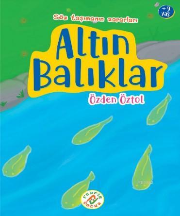 Altın Balıklar; Söz Taşımanın Zararları | Özden Öztol | Ferfir Yayınla