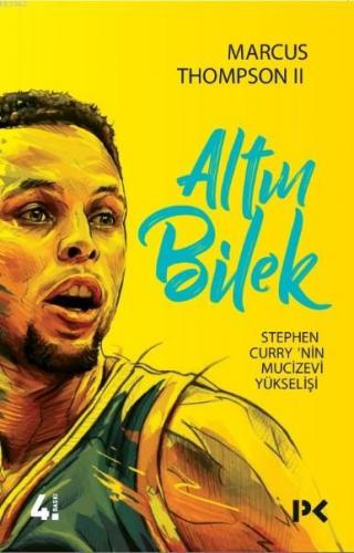 Altın Bilek; Stephen Curry'nin Mucizevi Yükselişi | Marcus Thompson | 