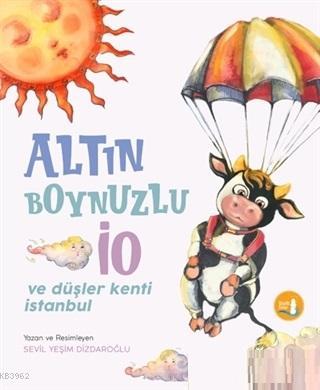 Altın Boynuzlu İo ve Düşler Kenti İstanbul; Geçmişin Gölgesinde | Sevi