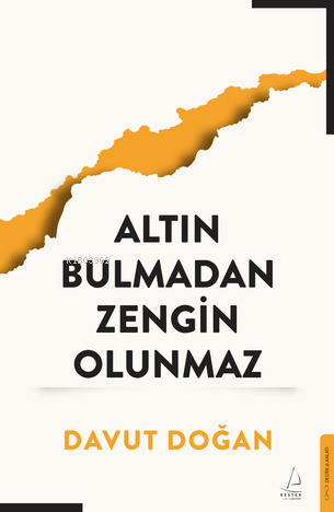 Altın Bulmadan Zengin Olunmaz | Davut Doğan | Destek Yayınları