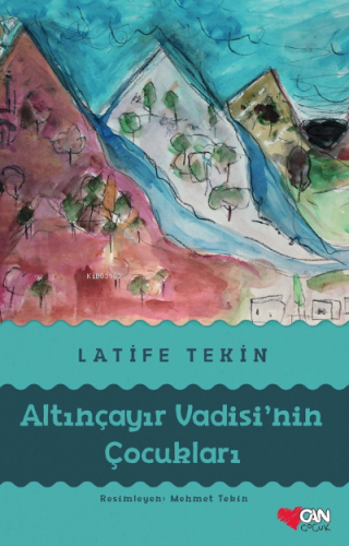 Altın Çayır Vadisi'nin Çocukları | Latife Tekin | Can Çocuk Yayınları