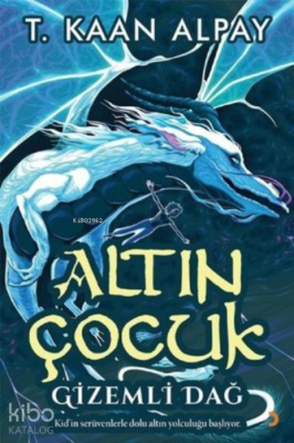 Altın Çocuk Gizemli Dağ | T. Kaan Alpay | Cinius Yayınları