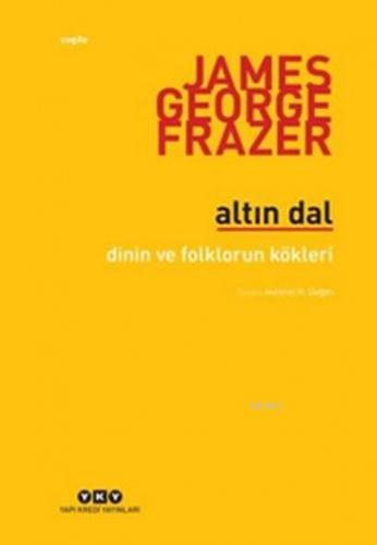 Altın Dal; Dinin ve Folklorun Kökleri | James G. Frazer | Yapı Kredi Y