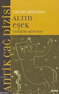 Altın Eşek; Asınus Aureus | Lucius Apuleius | Alfa Basım Yayım Dağıtım