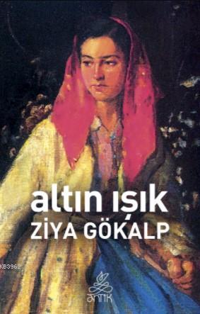 Altın Işık | Ziya Gökalp | Antik Yayınları