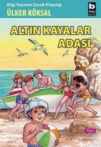 Altın Kayalar Adası | Ülker Köksal | Bilgi Yayınevi