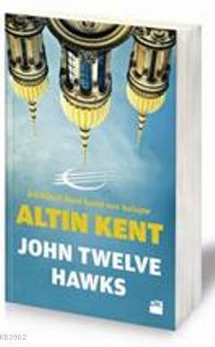 Altın Kent | John Twelve Hawks | Doğan Kitap