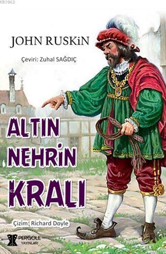 Altın Nehrin Kralı | John Ruskin | Pergole Yayınları