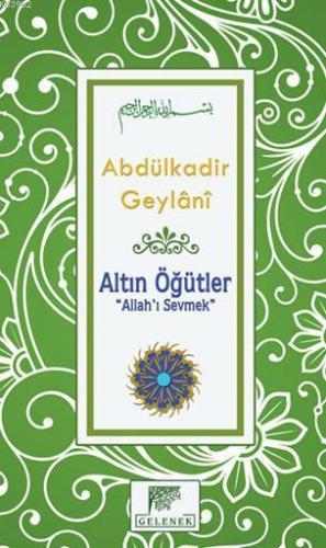 Altın Öğütler - Allah'ı Sevmek | Abdülkadir Geylani | Gelenek Yayıncıl