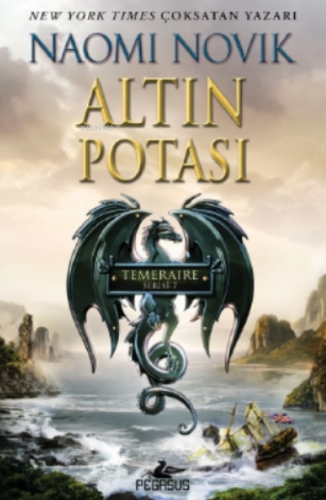 Altın Rotası ;( Temeraire Serisi - 7 ) | Naomi Novik | Pegasus Yayıncı