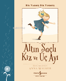 Altın Saçlı Kız Ve Üç Ayı - Bir Varmış Bir Yokmuş | Robert Southey | T