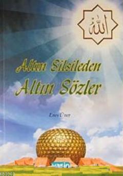 Altın Silsileden Altın Sözler | Enes Üner | Yasin Yayınevi