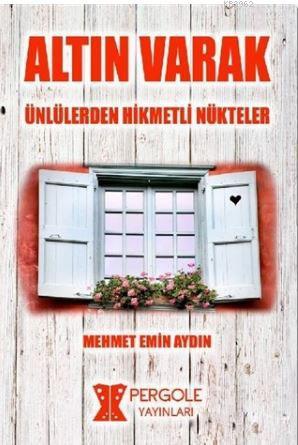 Altın Varak; Ünlülerden Hikmetli Nükteler | Mehmet Emin Aydın | Pergol