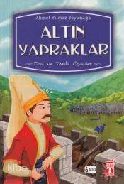 Altın Yapraklar; Dini ve Tarihi Öyküler | Ahmet Yılmaz Boyunağa | İlk 