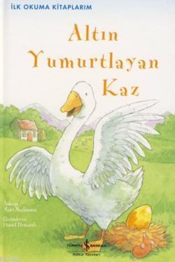 Altın Yumurtlayan Kaz; İlk Okuma Kitaplarım | Mairi Mackinnon | Türkiy