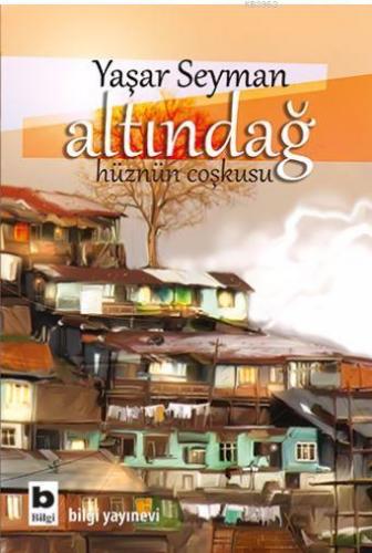 Altındağ; Hüznün Coşkusu | Yaşar Seyman | Bilgi Yayınevi