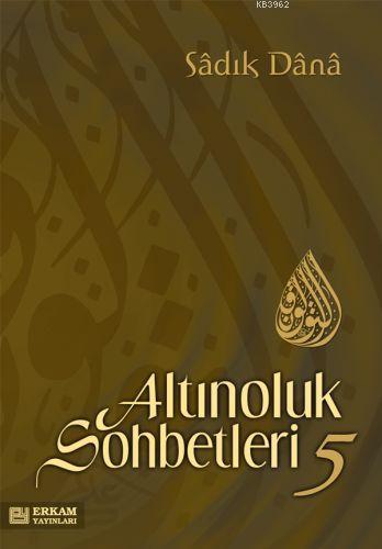 Altınoluk Sohbetleri - 5 | Sadık Dana | Erkam Yayınları