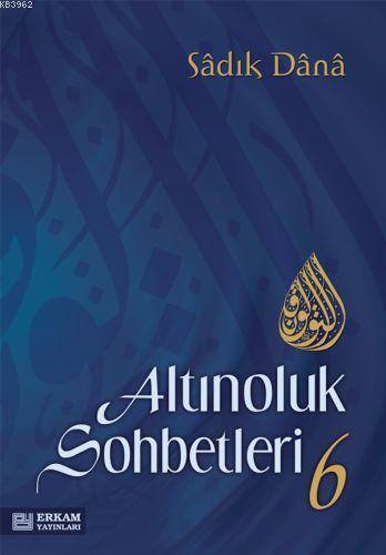 Altınoluk Sohbetleri 6 | Sadık Dana | Erkam Yayınları