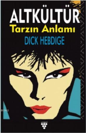 Altkültür Tarzın Anlamı | Dick Hebdige | Urzeni Yayıncılık