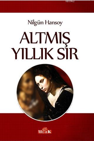 Altmış Yıllık Sır | Nilgün Hansoy | Ulak Yayınları