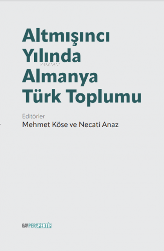 Altmışıncı Yılında Almanya Türk Toplumu | Mehmet Köse | GAV Perspektif