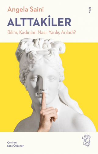 Alttakiler: Bilim, Kadınları Nasıl Yanlış Anladı? | Angela Saini | Min