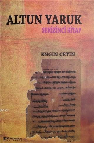 Altun Yaruk - Sekizinci Kitap | Engin Çetin | Karahan Kitabevi