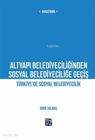 Altyapı Belediyeciliğinden Sosyal Belediyeciliğe Geçiş; Türkiye'de Sos