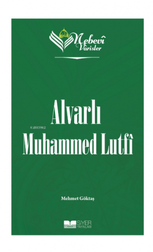 Alvarlı Muhammed Lutfi; Nebevi Varisler 100 | Mehmet Göktaş | Siyer Ya