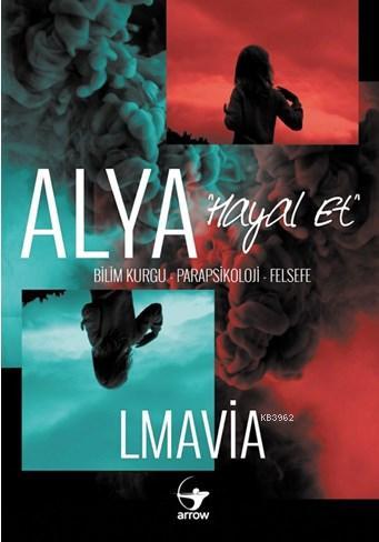 Alya - Hayal Et | Lmavia | Arrow Kitap