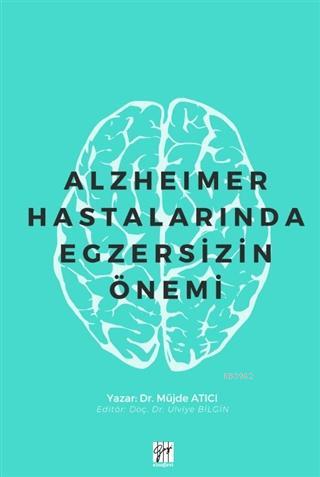 Alzheimer Hastalarında Egzersizin Önemi | Müjde Atıcı | Gazi Kitabevi